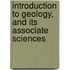 Introduction to Geology, and Its Associate Sciences