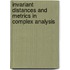 Invariant Distances And Metrics In Complex Analysis