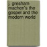 J. Gresham Machen's The Gospel And The Modern World