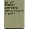 J.G. Von Herder's Smmtliche Werke, Volume 4, Part 4 door Johann Gottfried Herder
