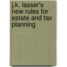 J.K. Lasser's New Rules For Estate And Tax Planning by Stewart H. Welch