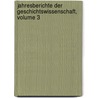 Jahresberichte Der Geschichtswissenschaft, Volume 3 door Onbekend