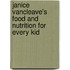 Janice Vancleave's Food And Nutrition For Every Kid