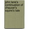 John Lane's Continuation Of Chaucer's Squire's Tale door John Lane