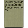 Journal Gnral de La Littrature de France, Volume 15 door Anonymous Anonymous