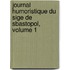 Journal Humoristique Du Sige de Sbastopol, Volume 1