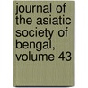 Journal Of The Asiatic Society Of Bengal, Volume 43 door Bengal Asiatic Society