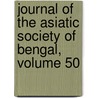 Journal Of The Asiatic Society Of Bengal, Volume 50 by Unknown