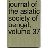 Journal of the Asiatic Society of Bengal, Volume 37 door Bengal Asiatic Society