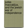 Judas Maccab]us, and the Jewish War of Independence by Claude Reignier Conder