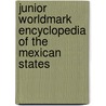 Junior Worldmark Encyclopedia Of The Mexican States door Onbekend