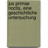 Jus Primae Noctis, Eine Geschichtliche Untersuchung by Karl Schmidt