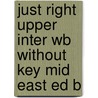 Just Right Upper Inter Wb Without Key Mid East Ed B by Lethaby
