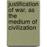 Justification of War, as the Medium of Civilization