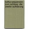 Kafka-Sequenzen zum Schloss: Die zweite Aufklärung door Kurt Anglet