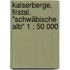 Kaiserberge, Filstal. "Schwäbische Alb" 1 : 50 000