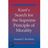 Kant's Search for the Supreme Principle of Morality by Samuel J. Kerstein