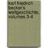 Karl Friedrich Becker's Weltgeschichte, Volumes 3-4