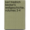 Karl Friedrich Becker's Weltgeschichte, Volumes 3-4 door Karl Friedrich Becker