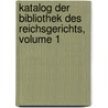 Katalog Der Bibliothek Des Reichsgerichts, Volume 1 door Germany. Reichsgericht. Bibliothek