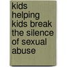 Kids Helping Kids Break the Silence of Sexual Abuse door Linda Lee Foltz