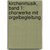 Kirchenmusik, Band 1: Chorwerke mit Orgelbegleitung door Felix Mendelssohn Bartholdy