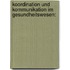 Koordination und Kommunikation im Gesundheitswesen: