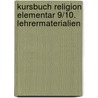 Kursbuch Religion Elementar 9/10. Lehrermaterialien door Onbekend