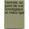 L'Amnsie, Au Point de Vue Smiologique Et Mdico-Lgal by Gabriel Dromard