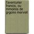 L'Aventurier Franois, Ou Mmoires de Grgoire Merveil