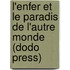 L'Enfer Et Le Paradis de L'Autre Monde (Dodo Press)