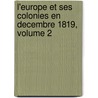 L'Europe Et Ses Colonies En Decembre 1819, Volume 2 by M. Beaumont De Brivazac