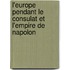 L'Europe Pendant Le Consulat Et L'Empire de Napolon