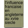 L'Influence Francaise En Angleterre Au Xviie Siecle door Louis Charlanne