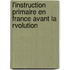 L'Instruction Primaire En France Avant La Rvolution