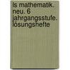 Ls Mathematik. Neu. 6 Jahrgangsstufe. Lösungshefte door Lambacher-Schweizer