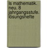Ls Mathematik. Neu. 8 Jahrgangsstufe. Lösungshefte door Lambacher-Schweizer