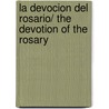 La Devocion Del Rosario/ The Devotion of the Rosary by Felix Lope de Vega Y. Carpio