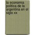 La Economia Politica De La Argentina En El Siglo Xx