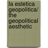 La estetica geopolitica/ The Geopolitical Aesthetic door Frederic Jameson