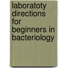 Laboratoty Directions For Beginners In Bacteriology door Veranus Alva Moore