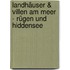 Landhäuser & Villen am Meer - Rügen und Hiddensee