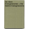 Las Doce Transgresiones = The Twelve Transgressions door Sergio Scataglini