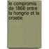 Le Compromis De 1868 Entre La Hongrie Et La Croatie