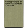 Leading People To Be Highly Motivated And Committed by Bennet Stocum Simonton