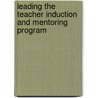 Leading the Teacher Induction and Mentoring Program door Barry W. Sweeny