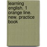 Learning English. 1 Orange Line. New. Practice Book door Onbekend