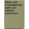 Leben und musikalisches Werk von Wilhelm Schierhorn door Erwin B. Boldt