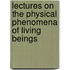 Lectures On The Physical Phenomena Of Living Beings