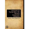 Lectures To Young Men On Various Important Subjects door Henry Ward Beecher